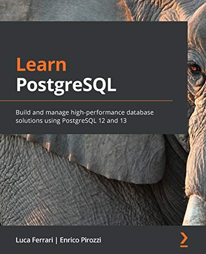 Beispielbild fr Learn PostgreSQL: Build and manage high-performance database solutions using PostgreSQL 12 and 13 zum Verkauf von medimops