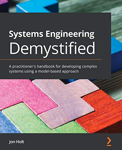 Beispielbild fr Systems Engineering Demystified: A practitioners handbook for developing complex systems using a model-based approach zum Verkauf von Seattle Goodwill