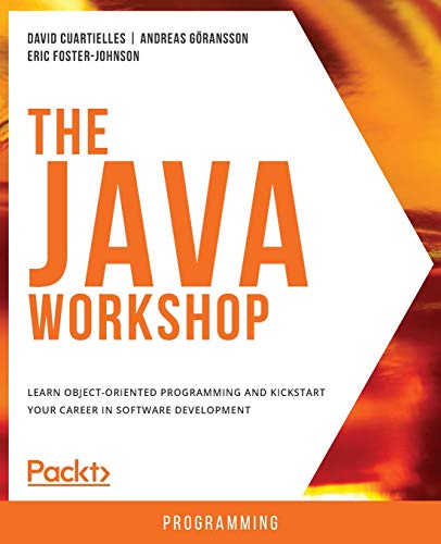 Imagen de archivo de The Java Workshop: Learn object-oriented programming and kickstart your career in software development a la venta por BombBooks