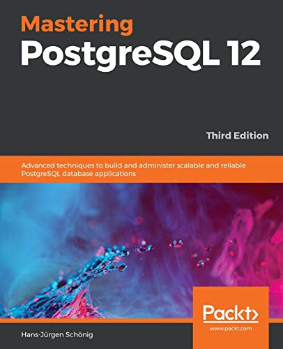 Immagine dell'editore per Mastering PostgreSQL 12: Advanced techniques to build and administer scalable and reliable PostgreSQL database applications, 3rd Edition venduto da Nathan Groninger