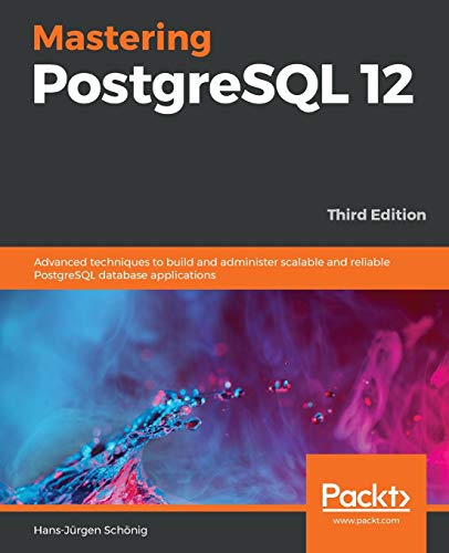 Stock image for Mastering PostgreSQL 12: Advanced techniques to build and administer scalable and reliable PostgreSQL database applications, 3rd Edition for sale by Nathan Groninger