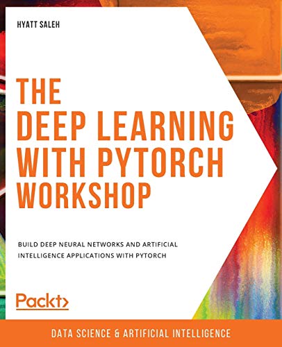 Stock image for The Deep Learning with PyTorch Workshop: Build deep neural networks and artificial intelligence applications with PyTorch for sale by Chiron Media