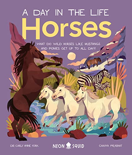9781838992309: Horses (A Day in the Life): What Do Wild Horses Like Mustangs and Ponies Get Up To All Day?