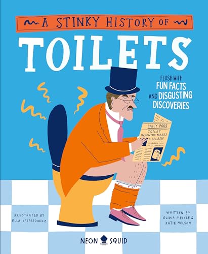Beispielbild fr A Stinky History of Toilets: Flush with Fun Facts and Disgusting Discoveries (Wacky Histories) zum Verkauf von WeBuyBooks