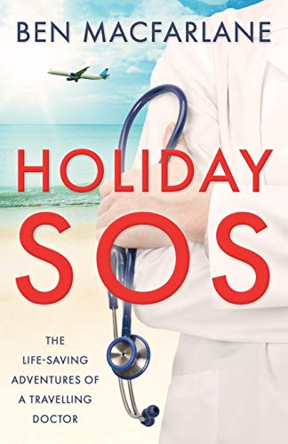 Imagen de archivo de Holiday SOS: The life-saving adventures of a travelling doctor a la venta por GreatBookPrices