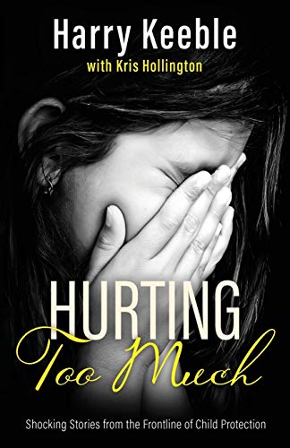 9781839012402: Hurting Too Much: Shocking Stories from the Frontline of Child Protection