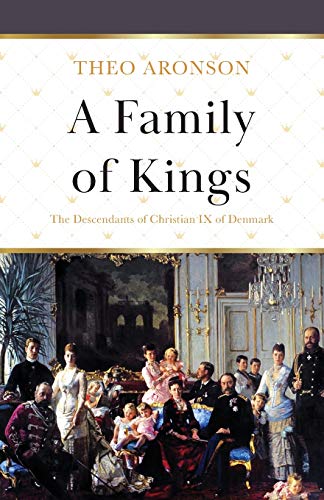 Beispielbild fr A Family of Kings: The Descendants of Christian IX of Denmark zum Verkauf von Books From California