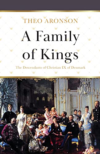 Stock image for A Family of Kings: The Descendants of Christian IX of Denmark for sale by Books From California