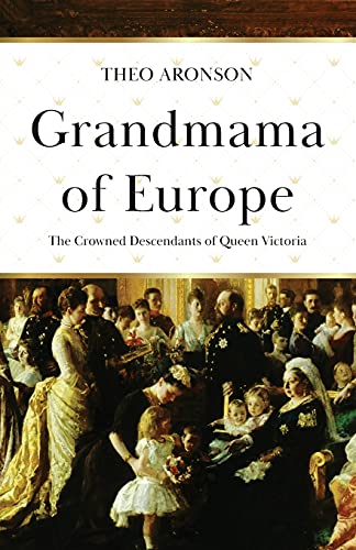 Beispielbild fr Grandmama of Europe: The Crowned Descendants of Queen Victoria zum Verkauf von HPB Inc.