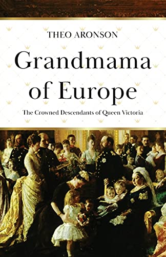 Imagen de archivo de Grandmama of Europe: The Crowned Descendants of Queen Victoria a la venta por HPB Inc.