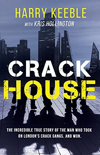 Stock image for Crack House: The incredible true story of the man who took on London's crack gangs for sale by GreatBookPrices