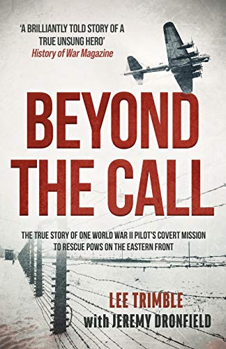 Stock image for Beyond the Call: The true story of one World War II pilot's covert mission to rescue POWs on the Eastern Front for sale by Ria Christie Collections