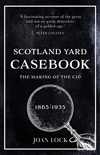 Beispielbild fr Scotland Yard Casebook: The Making of the CID, 1865-1953 zum Verkauf von GreatBookPrices