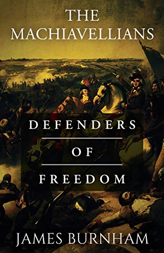 9781839013959: The Machiavellians: Defenders of Freedom
