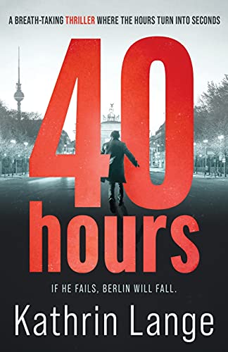 Stock image for Forty Hours: An explosive new thriller for sale by GF Books, Inc.