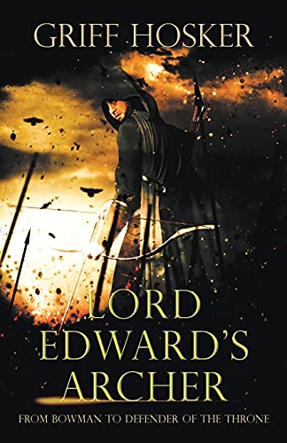 Beispielbild fr Lord Edward's Archer: A fast-paced, action-packed historical fiction novel zum Verkauf von BooksRun