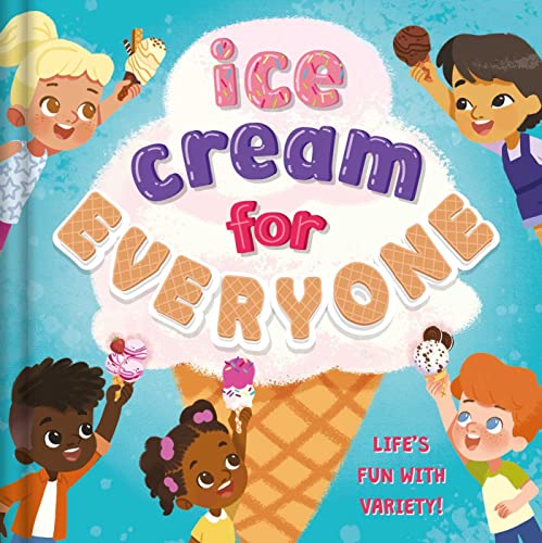 Beispielbild fr Ice Cream for Everyone: Life's Fun with Variety! zum Verkauf von AwesomeBooks