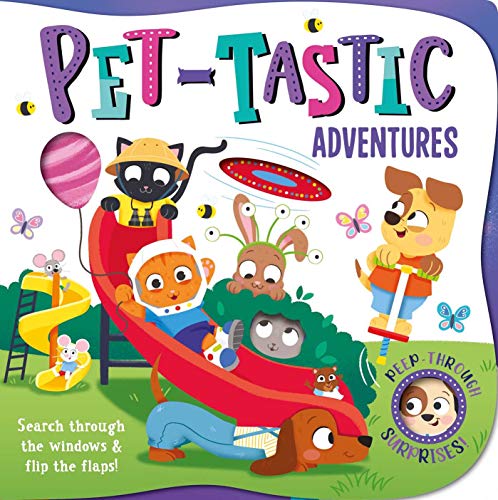 Imagen de archivo de Pet-Tastic Adventures: with Lift-the-Flaps and Peep-Through Windows a la venta por Half Price Books Inc.