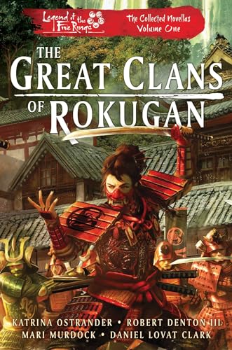 Stock image for The Great Clans of Rokugan: Legend of the Five Rings: The Collected Novellas, Vol. 1 for sale by GF Books, Inc.