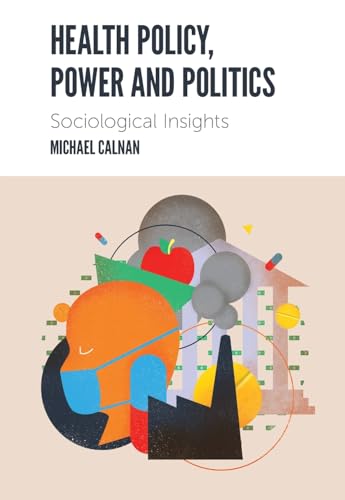 9781839093975: Health Policy, Power and Politics: Sociological Insights