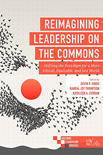 Beispielbild fr Reimagining Leadership on the Commons : Shifting the Paradigm for a More Ethical, Equitable, and Just World zum Verkauf von Better World Books