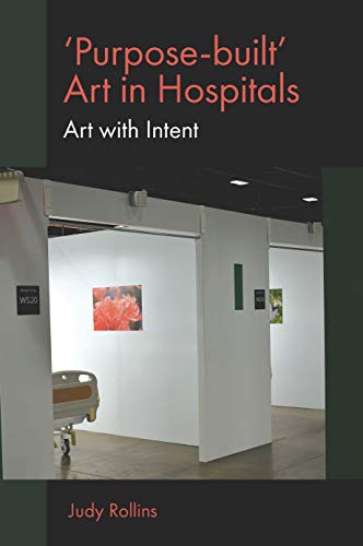 Stock image for 'Purpose-built: Art in Hospitals: Art with Intent for sale by Bookplate