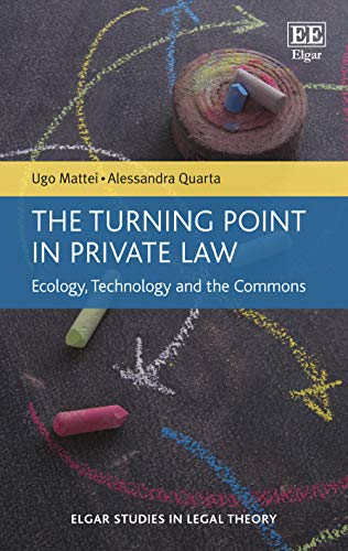 Beispielbild fr The Turning Point in Private Law: Ecology, Technology and the Commons (Elgar Studies in Legal Theory) zum Verkauf von Books From California