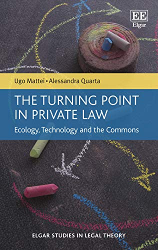 Imagen de archivo de The Turning Point in Private Law: Ecology, Technology and the Commons (Elgar Studies in Legal Theory) a la venta por Books From California