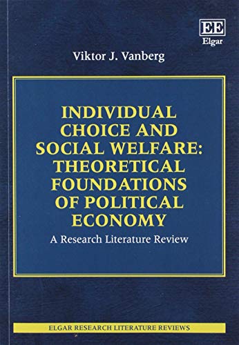 Beispielbild fr Individual Choice and Social Welfare: Theoretical Foundations of Political Economy: A Research Literature Review (Elgar Research Literature Reviews) zum Verkauf von Books From California