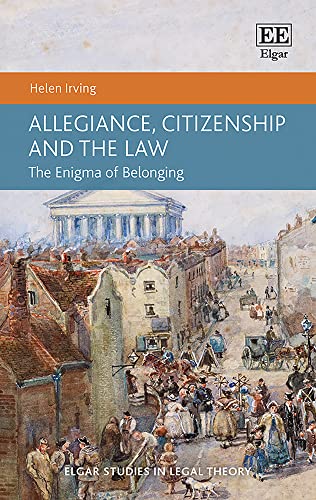9781839102530: Allegiance, Citizenship and the Law: The Enigma of Belonging (Elgar Studies in Legal Theory)