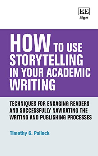 Stock image for How to Use Storytelling in Your Academic Writing: Techniques for Engaging Readers and Successfully Navigating the Writing and Publishing Processes (How To Guides) for sale by Books From California