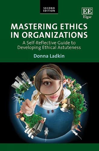 Beispielbild fr Mastering Ethics in Organizations: A Self-Reflective Guide to Developing Ethical Astuteness zum Verkauf von Books From California