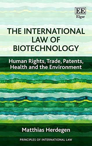 Stock image for The International Law of Biotechnology: Human Rights, Trade, Patents, Health and the Environment (Principles of International Law series) for sale by Books From California