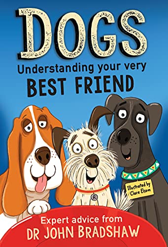 Beispielbild fr Dogs: Understanding Your Very Best Friend zum Verkauf von AwesomeBooks