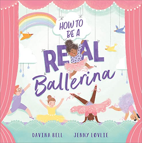 Stock image for How to be a Real Ballerina for sale by WorldofBooks