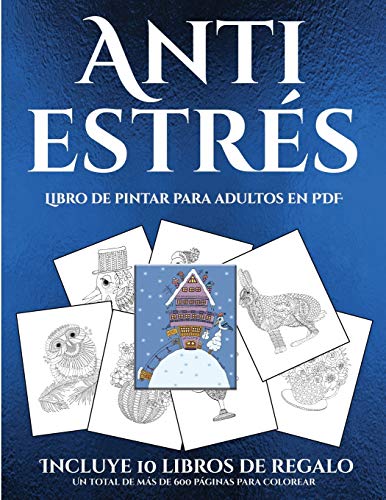 Imagen de archivo de Libro de pintar para adultos en PDF (Anti estrs): Este libro contiene 36 lminas para colorear que se pueden usar para pintarlas, enmarcarlas y / o . 19 libros en PDF ad (5) (Spanish Edition) a la venta por Big River Books