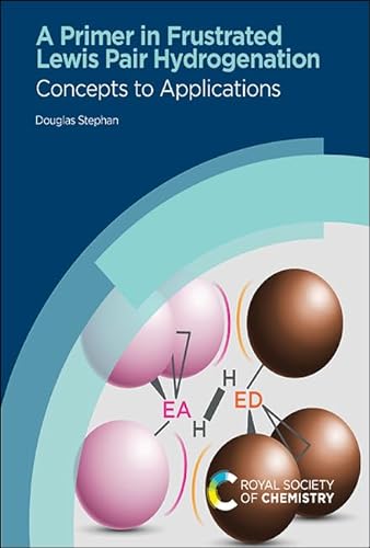 9781839162442: A Primer in Frustrated Lewis Pair Hydrogenation: Concepts to Applications