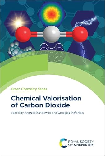 Stock image for Chemical Valorisation of Carbon Dioxide: Volume 74 (Green Chemistry Series) for sale by Bestsellersuk