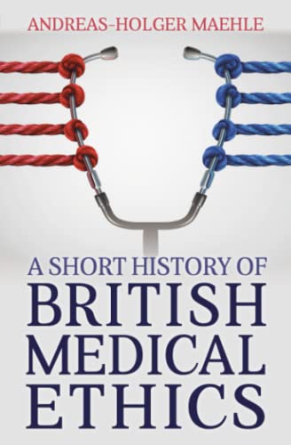 Stock image for A Short History of British Medical Ethics for sale by GF Books, Inc.