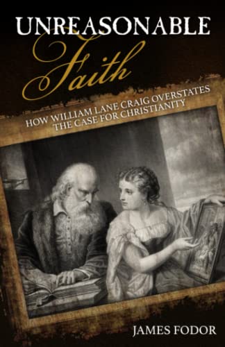 Beispielbild fr Unreasonable Faith : How William Lane Craig Overstates the Case for Christianity zum Verkauf von GreatBookPrices