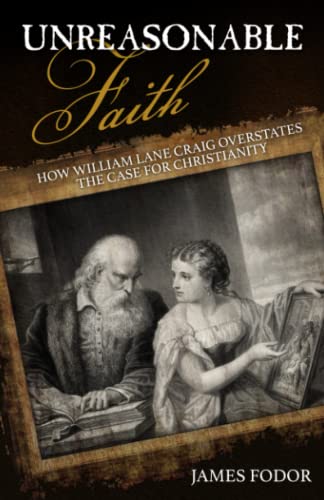 9781839192647: Unreasonable Faith: How William Lane Craig Overstates the Case for Christianity