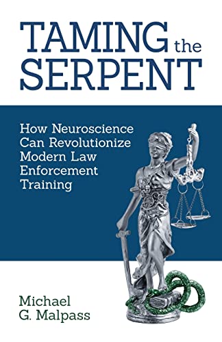 Imagen de archivo de Taming the Serpent : How Neuroscience Can Revolutionize Modern Law Enforcement Training a la venta por GreatBookPrices