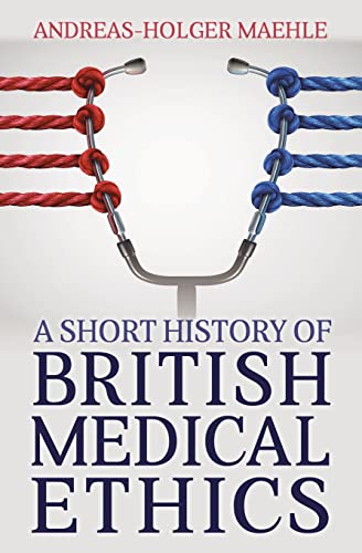 9781839193408: A Short History of British Medical Ethics