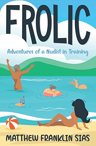 Beispielbild fr Frolic : Adventures of a Nudist in Training zum Verkauf von GreatBookPrices