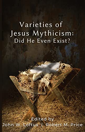 Beispielbild fr Varieties of Jesus Mythicism : Did He Even Exist? zum Verkauf von GreatBookPrices