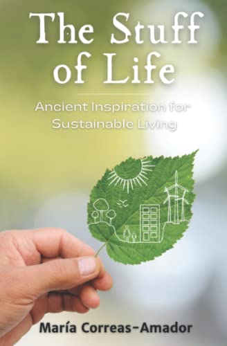 Beispielbild fr The Stuff of Life: Ancient Inspiration for Sustainable Living zum Verkauf von WorldofBooks