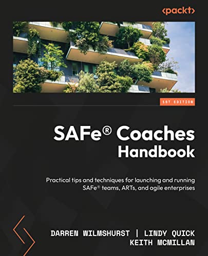 9781839210457: SAFe Coaches Handbook: Proven tips and techniques for launching and running SAFe Teams, ARTs, and Portfolios in an Agile Enterprise