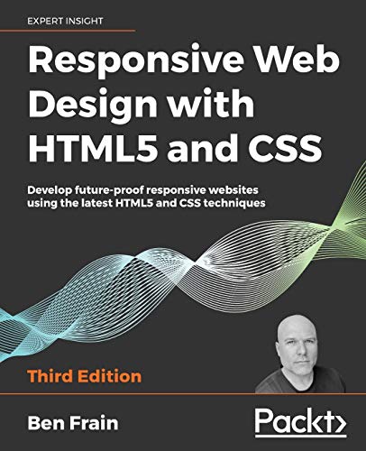 9781839211560: Responsive Web Design with HTML5 and CSS: Develop future-proof responsive websites using the latest HTML5 and CSS techniques, 3rd Edition
