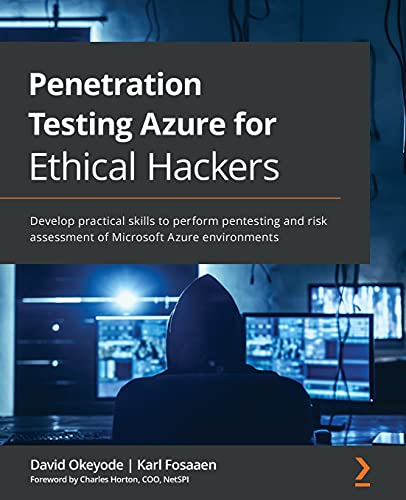 9781839212932: Penetration Testing Azure for Ethical Hackers: Develop practical skills to perform pentesting and risk assessment of Microsoft Azure environments