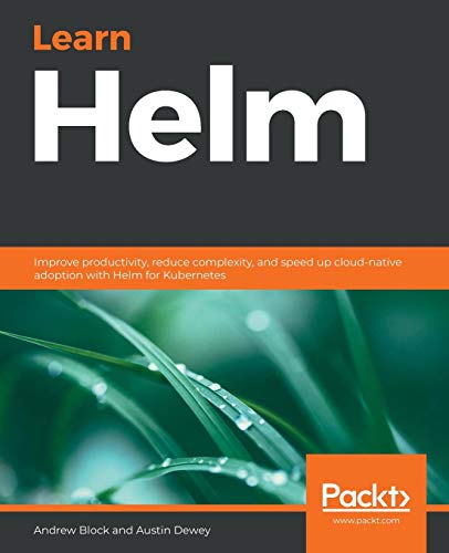 Beispielbild fr Learn Helm: Improve productivity, reduce complexity, and speed up cloud-native adoption with Helm for Kubernetes zum Verkauf von getbooks GmbH